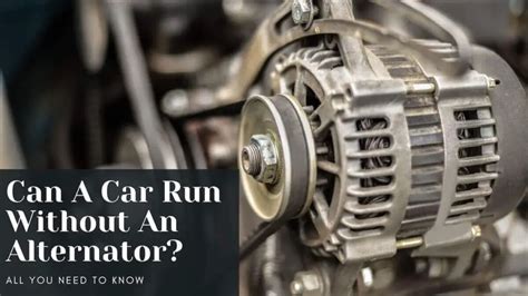 can a car run without alternator