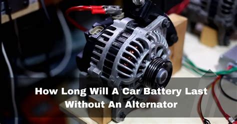 how long will car battery last without alternator