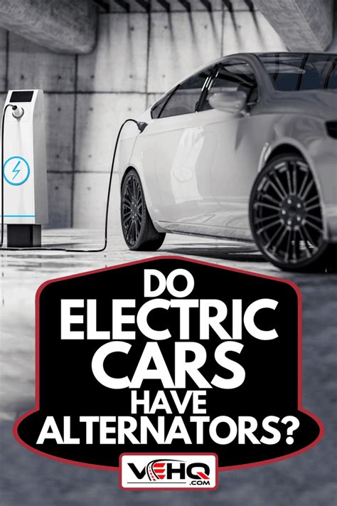 why don't electric cars have alternators