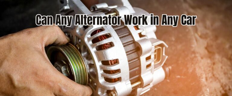 Can Any Alternator Work in Any Car