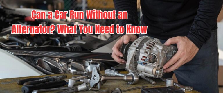 Can a Car Run Without an Alternator What You Need to Know