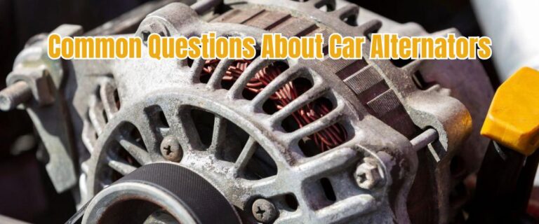 Common Questions About Car Alternators